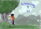 waiting 4 u