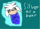 silver as a baby