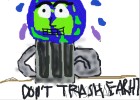 don't trash earth