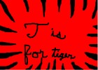 T is for tiger