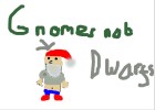 Gnomes not Dwarfs