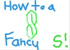 HOW TO DRAW A FANCY S