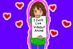 i cant live without ANIME