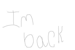Im back!! xD