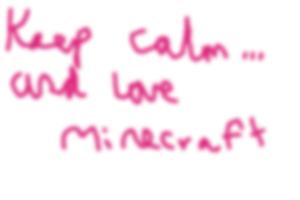 Keep Calm... and love Minecraft