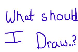 What should i draw?