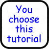 You choose this tutorial
